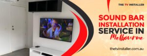 sound bar installation services in Melbourne | Soundbar installation in Melbourne | The Tv Installer 