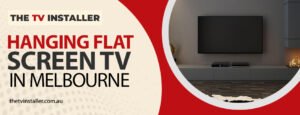 hanging flat screen TV in Melbourne | hanging TV mounts in Melbourne | The TV Installer