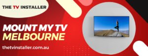 TV wall mounting services Melbourne | mount my TV Melbourne | The TV Installer 