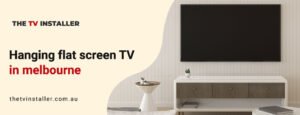 hanging flat screen tv in melbourne|hanging tv wall mount in melbourne| The TV Installer 