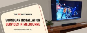 soundbar installation services in Melbourne||The TV Installer 